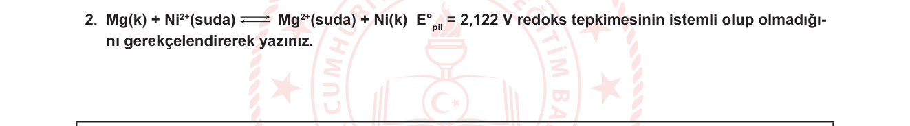 Kimya sorusu 2 — Elektrokimya - Standart Pil Potansiyeli ve İstemlilik (ΔG° = −nFE°)