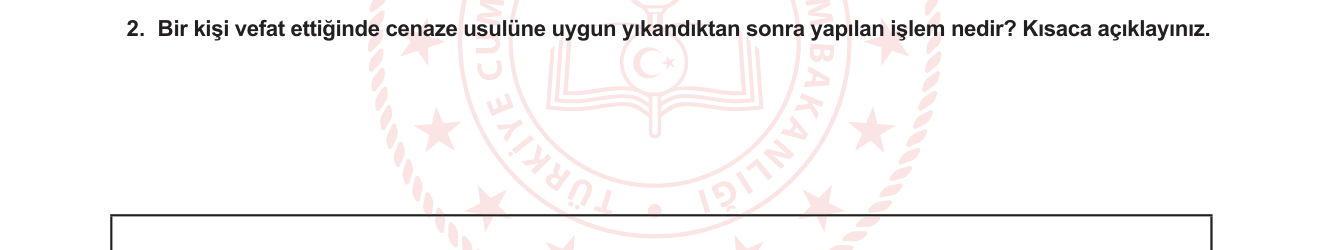 Din Kültürü ve Ahlak Bilgisi sorusu 2 — Cenaze hazırlığı ve cenaze ibadeti; gasil ve tekfin