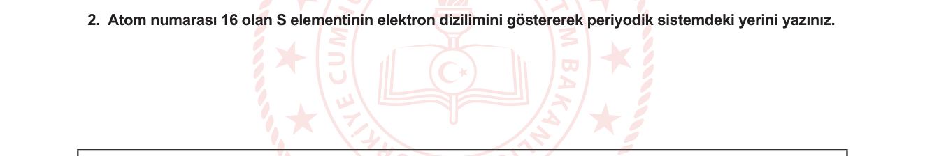 Kimya sorusu 10 — Atom Teorisi — Elektron Dizilimi; Periyodik Sistem ve Periyodik Özellikler