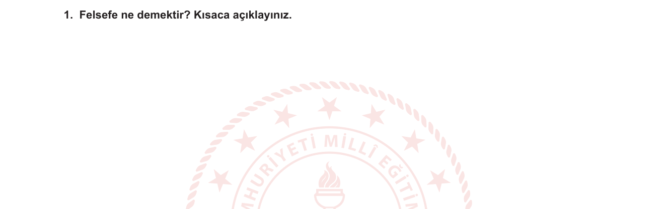 Felsefe sorusu 1 — Felsefenin tanımı ve anlamı (10. Sınıf Felsefe — Ünite 1: Felsefeye Giriş)