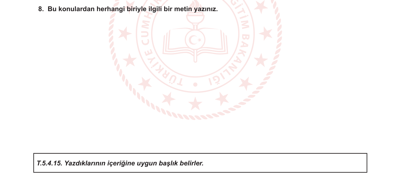 Türkçe sorusu 11 — Yazma - Serbest konu seçimi ve metin oluşturma (T.5.4.15)