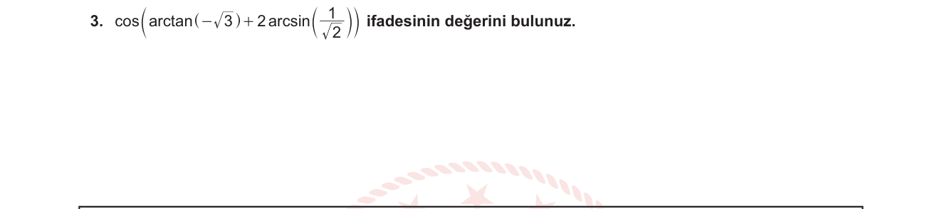 Matematik sorusu 18 — Ters Trigonometrik Fonksiyonlar - Standart Değerler