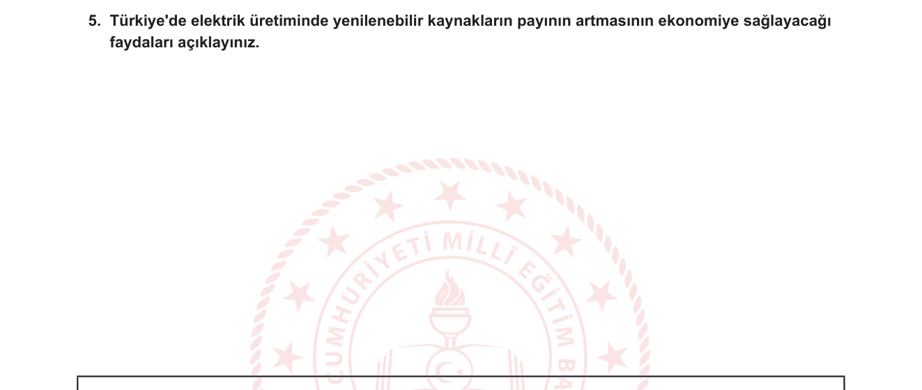Coğrafya sorusu 5 — Türkiye'de enerji kaynakları — yenilenebilir enerjinin ekonomik önemi