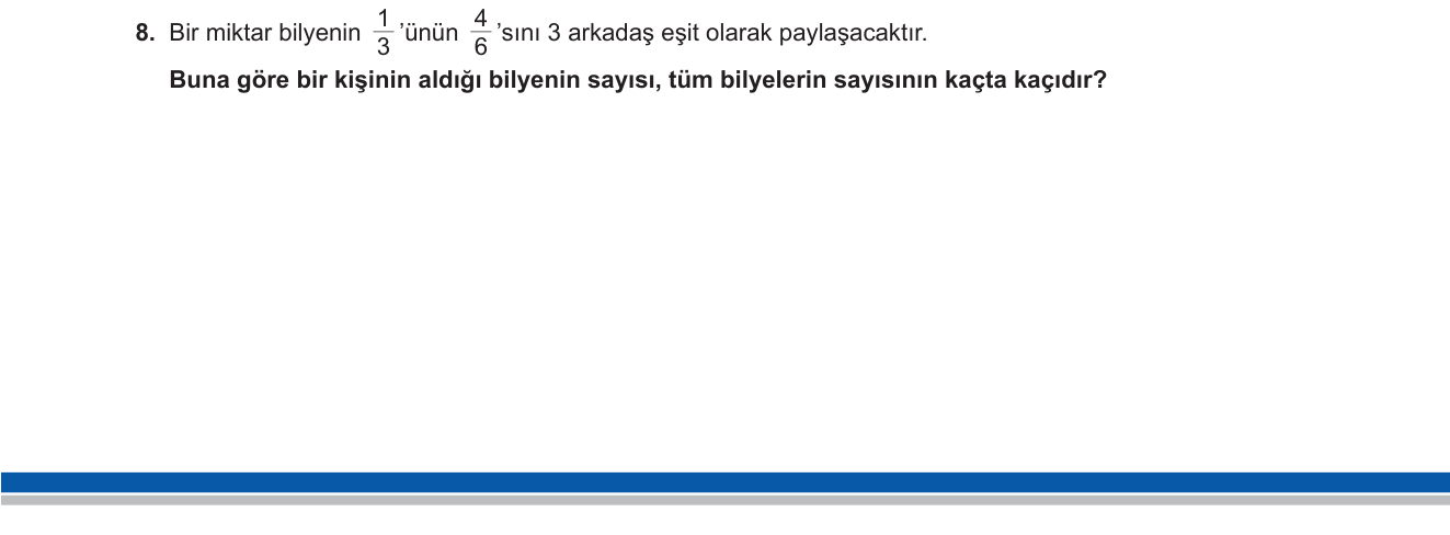 Matematik sorusu 21 — Kesirlerle işlemler — ardışık kesir ve paylaşım