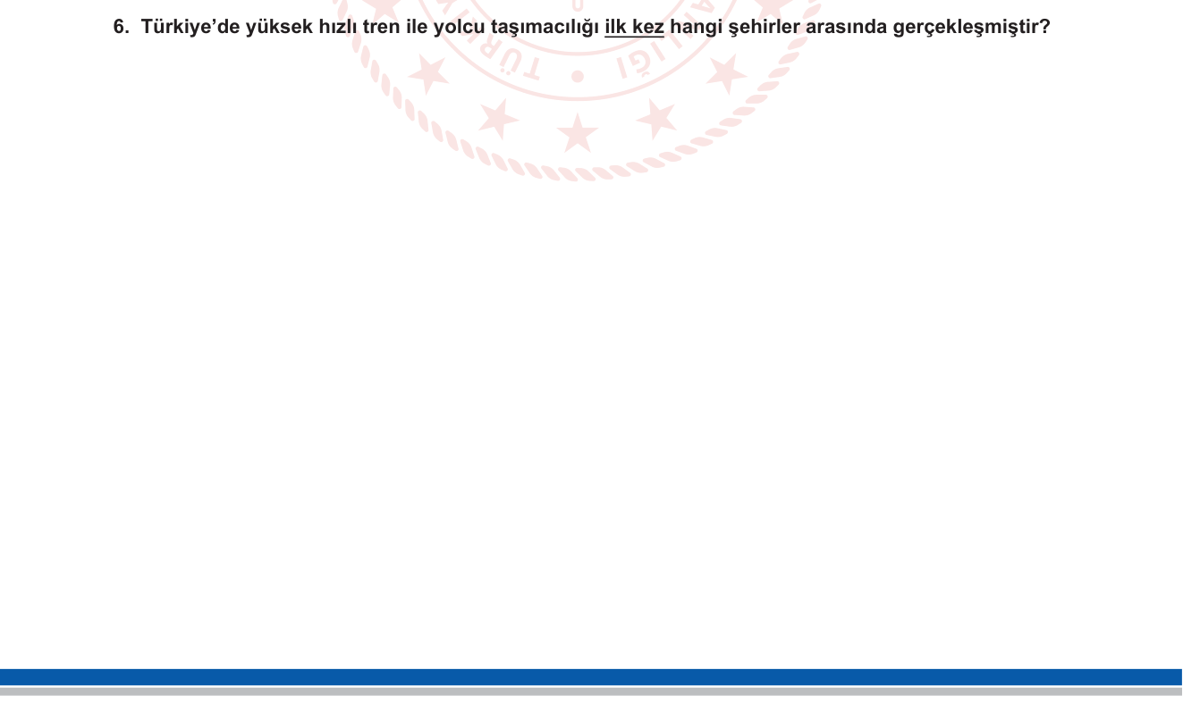 Coğrafya sorusu 6 — Türkiye'de Ulaşım — Yüksek Hızlı Tren Tarihi