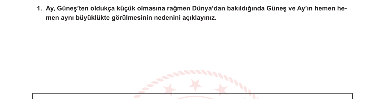 Fen Bilimleri sorusu 1 — Güneş, Dünya ve Ay Sistemi — Görünür Büyüklük / Açısal Büyüklük