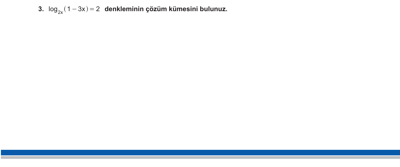 Matematik sorusu 9 — Logaritma — logaritmik denklem, varlık koşulları