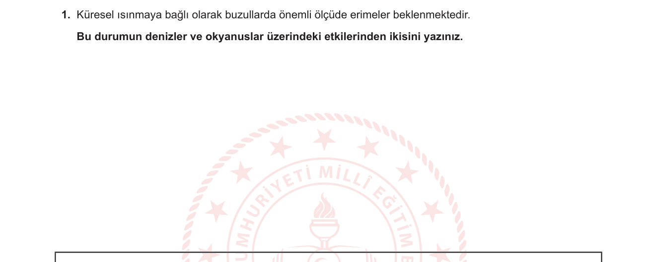 Coğrafya sorusu 8 — Küresel ısınma ve iklim değişikliği — buzul erimesinin denizler ve okyanuslar üzerindeki etkileri (12. Sınıf Coğrafya)