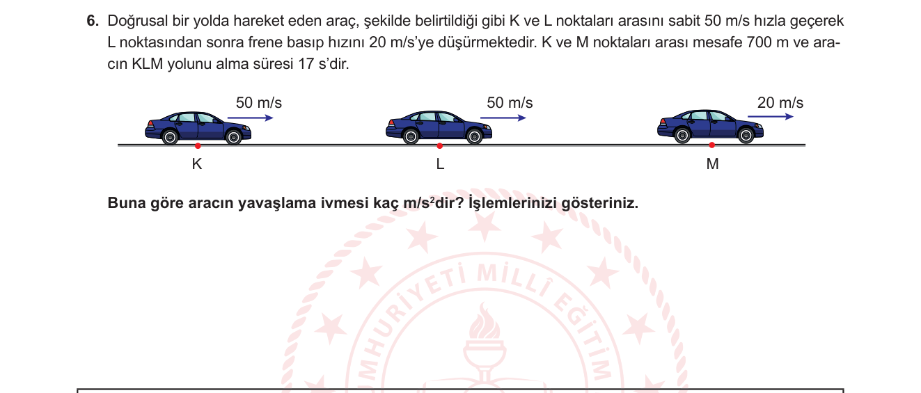 Fizik sorusu 6 — Kinematik — Düzgün Hareket ve Eşit İvmeli Yavaşlama