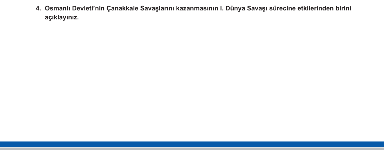 T.C. İnkılap Tarihi ve Atatürkçülük sorusu 4 — I. Dünya Savaşı — Çanakkale Savaşları ve Savaşın Seyrine Etkisi