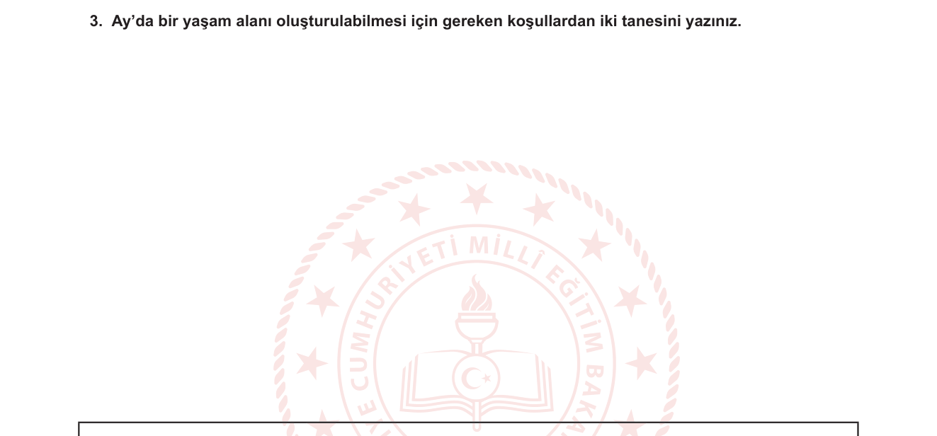 Fen Bilimleri sorusu 3 — Ay'ın Özellikleri — Yaşam Koşulları