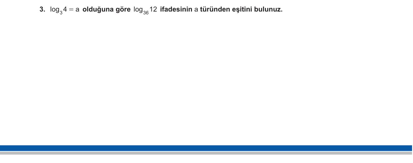 Matematik sorusu 15 — Logaritma — taban değiştirme, logaritmayı bilinen ifade cinsinden yazma