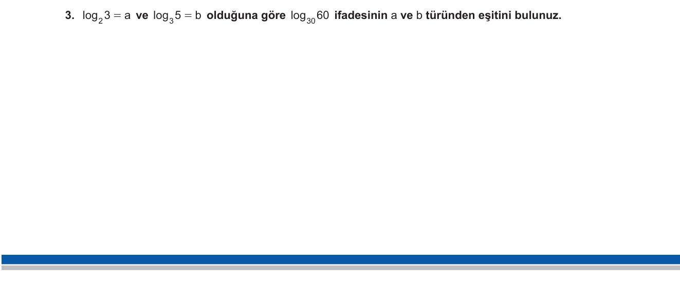 Matematik sorusu 20 — Logaritma — taban değiştirme, ifadeyi bilinen logaritmalar cinsinden yazma