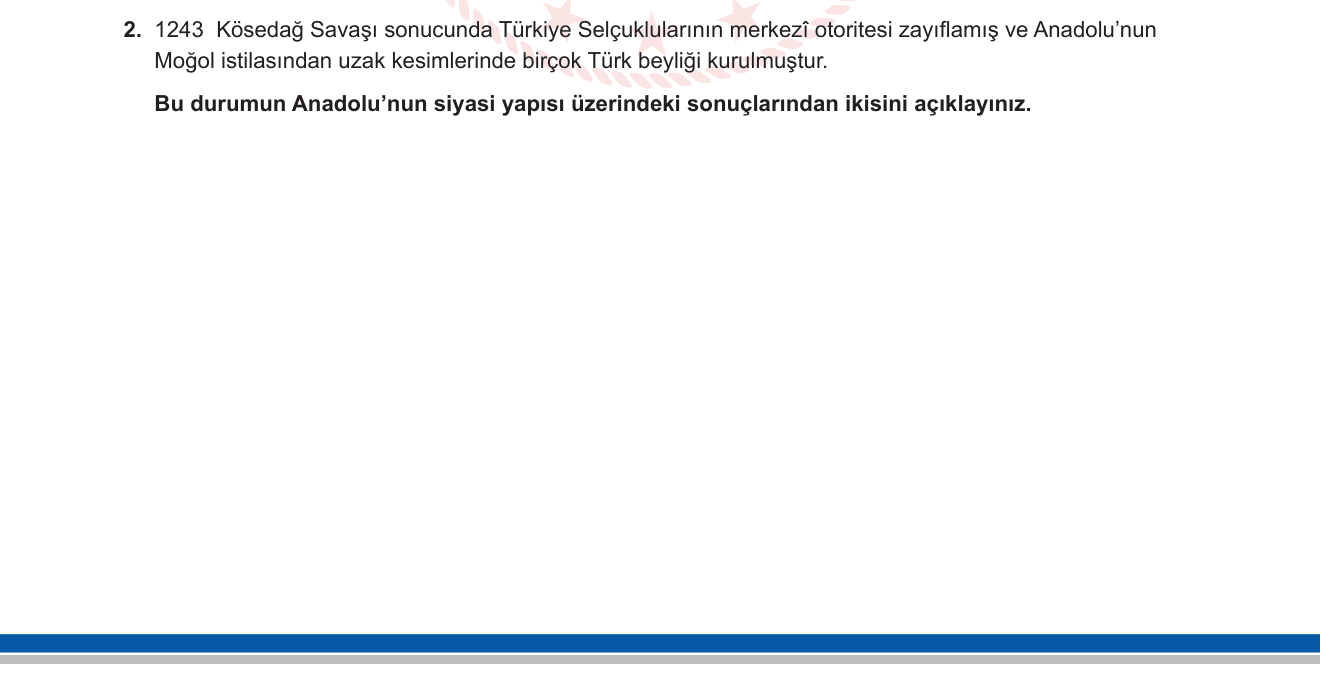 Tarih sorusu 5 — Kösedağ Savaşı (1243) ve Anadolu beylikler dönemi; Türkiye Selçuklularının çöküşü