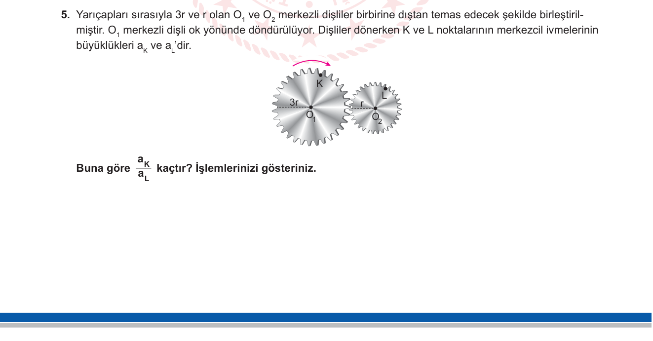 Fizik sorusu 5 — Bağlı Dönen Cisimler — Dişli Mekanizması, Merkezcil İvme, Teğetsel Hız