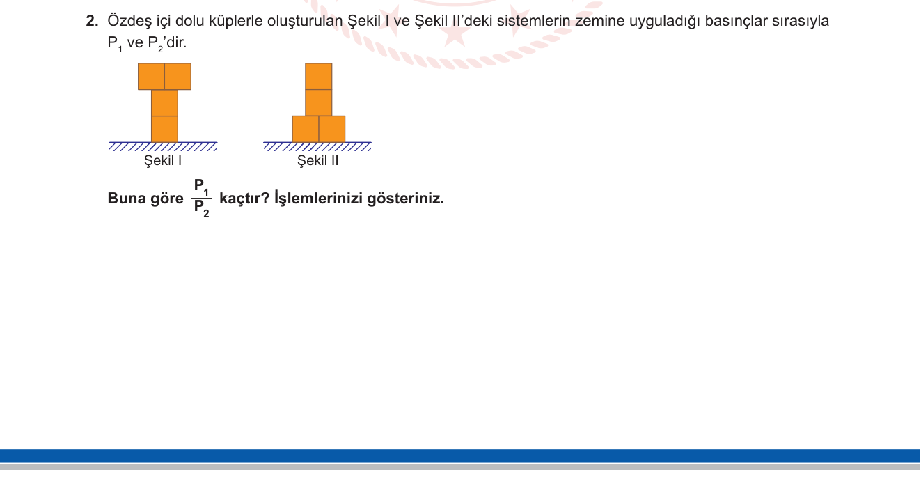 Fizik sorusu 2 — Basınç (P = F/A), Katı Cisimlerin Zemine Uyguladığı Basınç