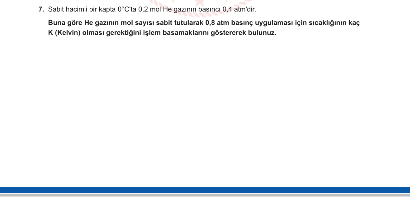 Kimya sorusu 13 — Gazların özellikleri — Gay-Lussac Yasası (P-T ilişkisi, Kelvin)