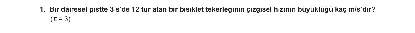 Fizik sorusu 11 — Düzgün Çembersel Hareket (açısal hız, çizgisel hız, frekans)